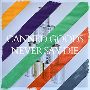Go for Gold: "Canned Goods Never Say Die" (2018)